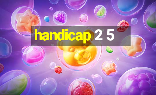 handicap 2 5