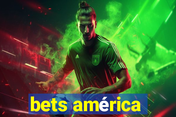 bets américa