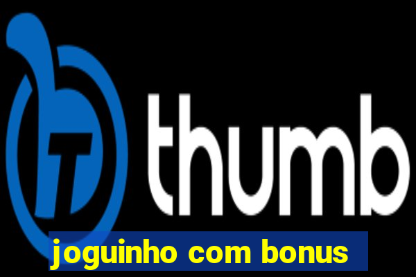 joguinho com bonus