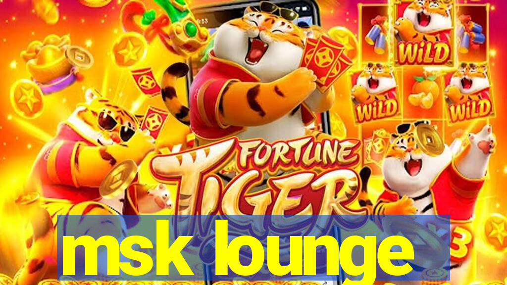 msk lounge