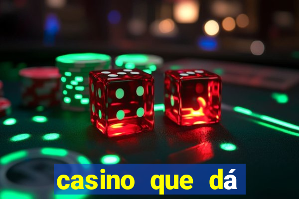 casino que dá b?nus no cadastro