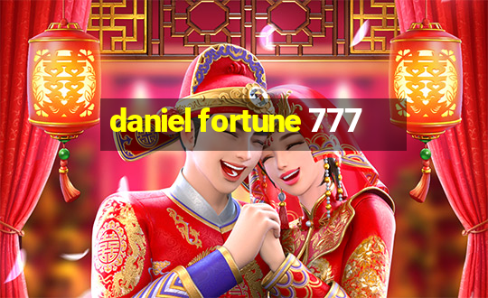 daniel fortune 777