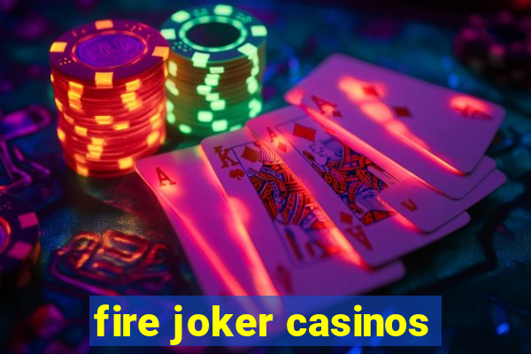 fire joker casinos