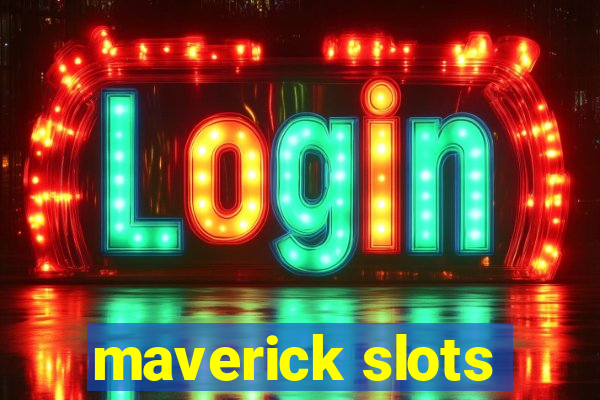 maverick slots