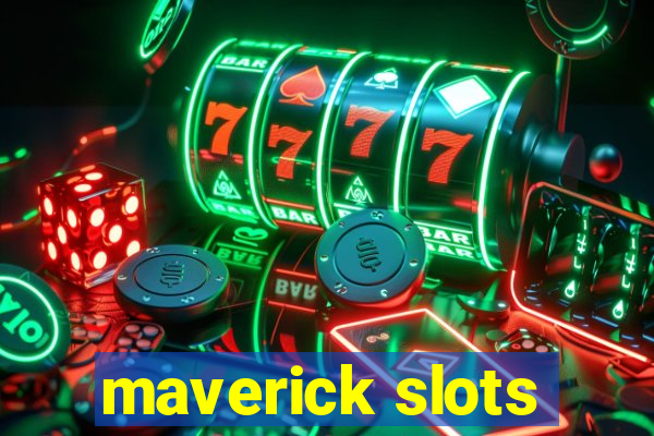 maverick slots