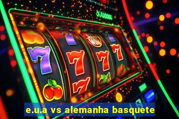 e.u.a vs alemanha basquete