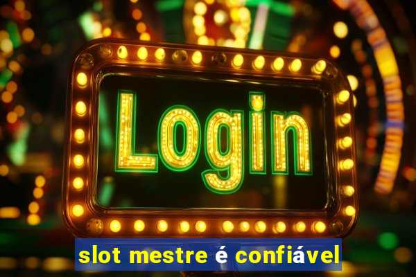 slot mestre é confiável