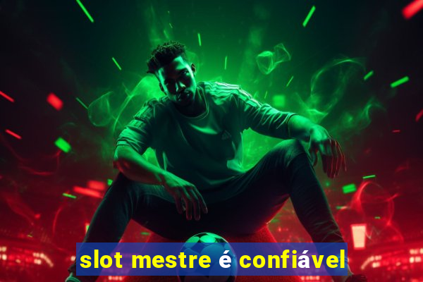 slot mestre é confiável