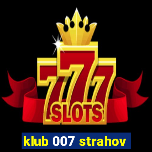 klub 007 strahov