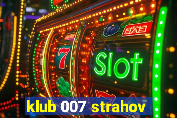 klub 007 strahov