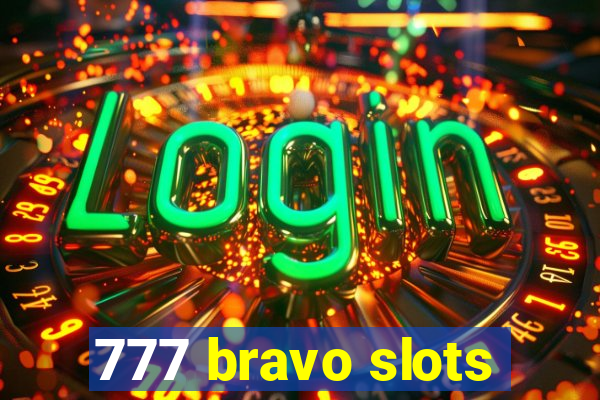 777 bravo slots