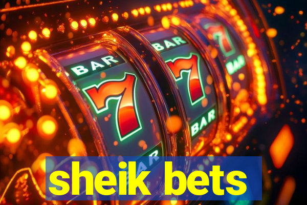 sheik bets