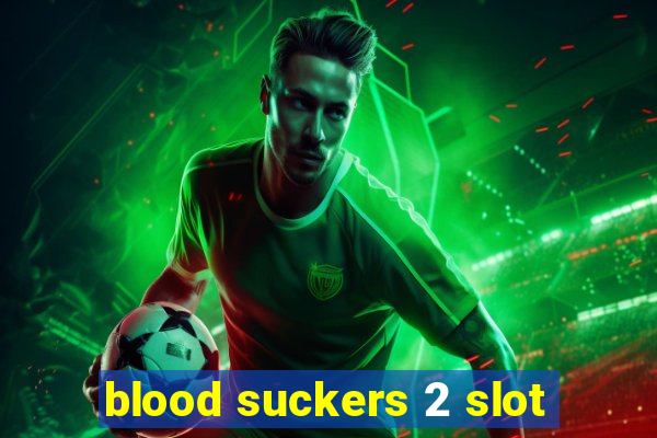 blood suckers 2 slot