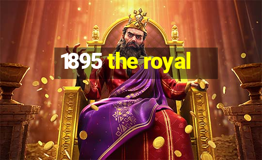 1895 the royal