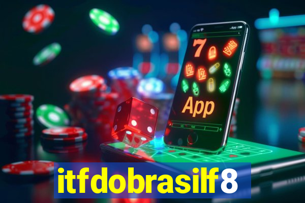 itfdobrasilf8