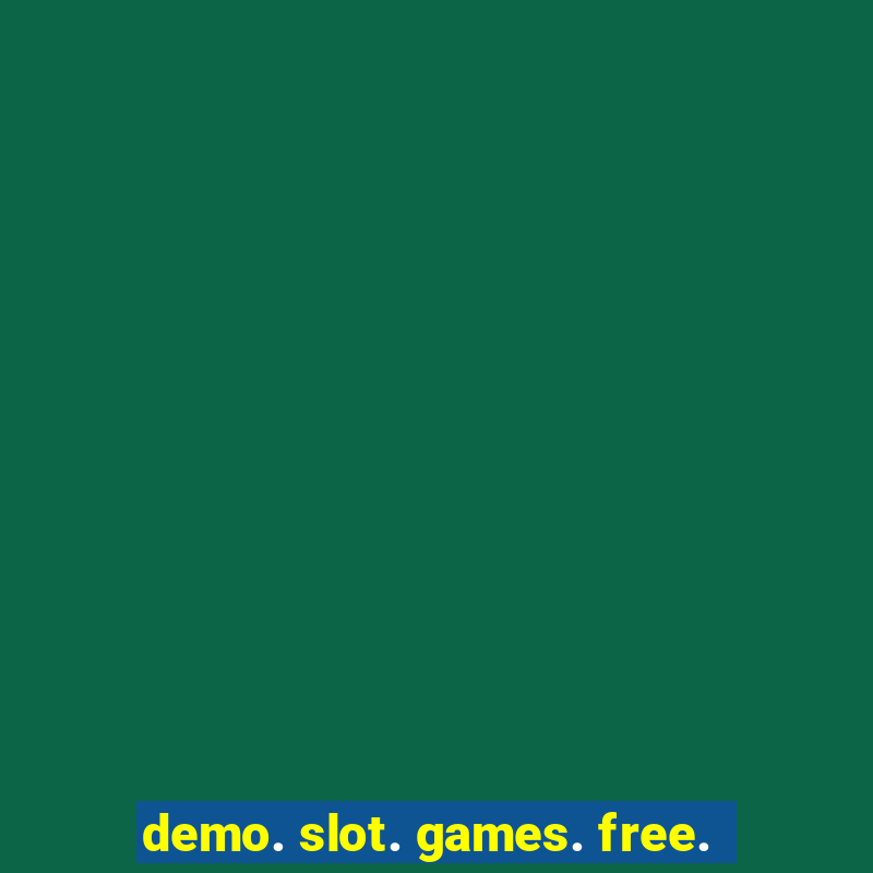 demo. slot. games. free.