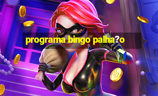 programa bingo palha?o