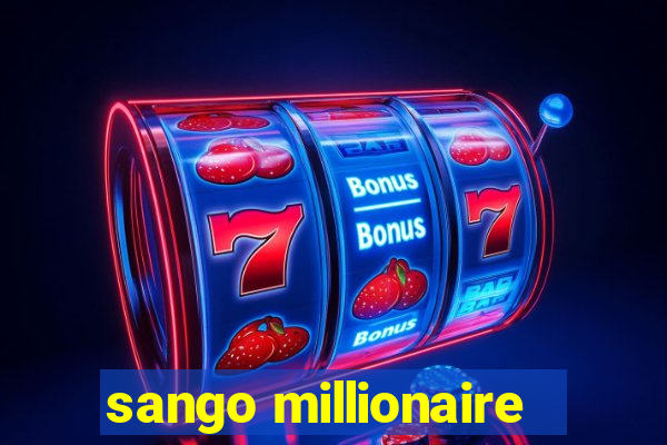 sango millionaire