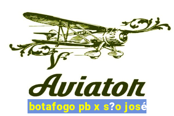 botafogo pb x s?o josé