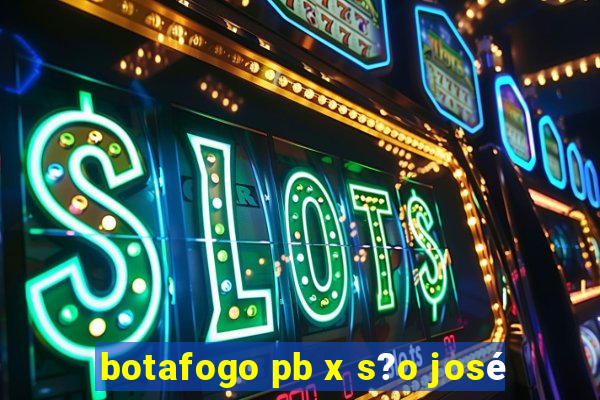 botafogo pb x s?o josé