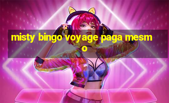 misty bingo voyage paga mesmo