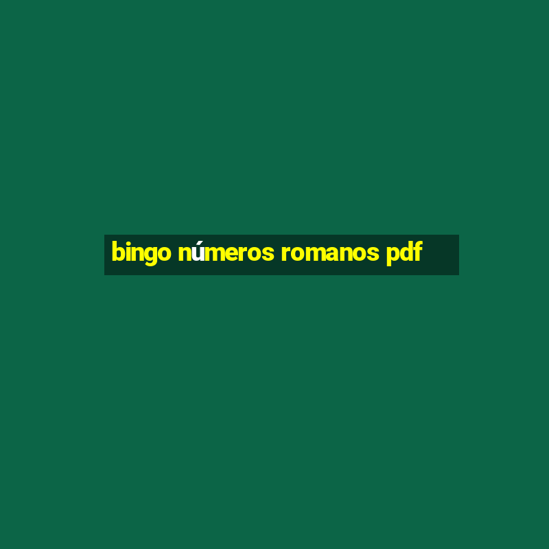 bingo números romanos pdf