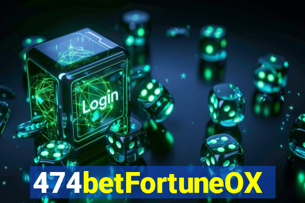 474betFortuneOX