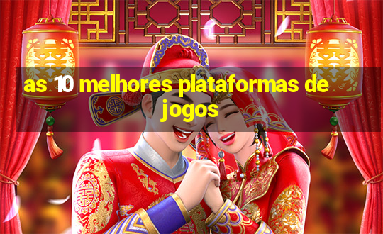 as 10 melhores plataformas de jogos