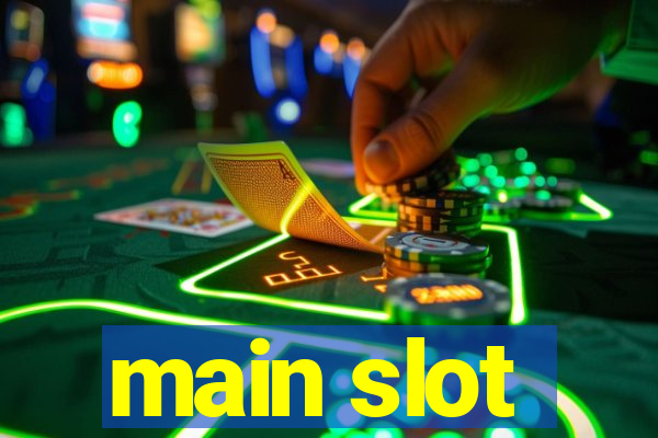 main slot