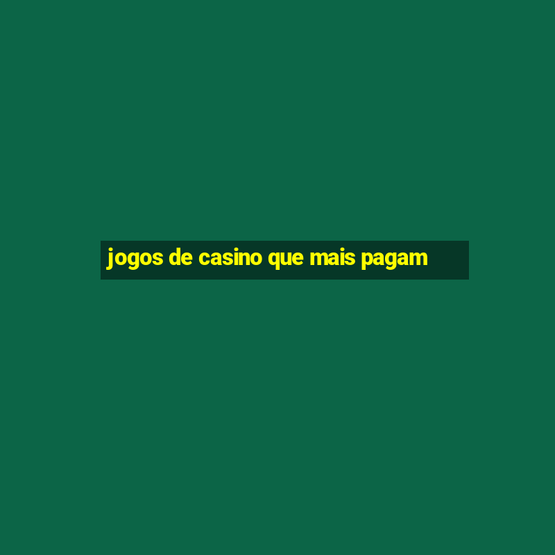 jogos de casino que mais pagam