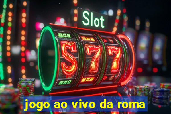 jogo ao vivo da roma