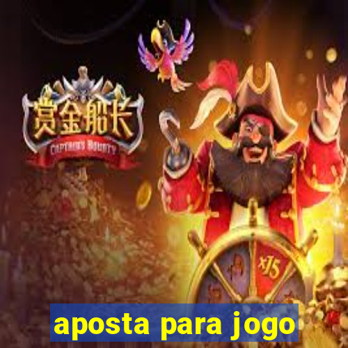 aposta para jogo