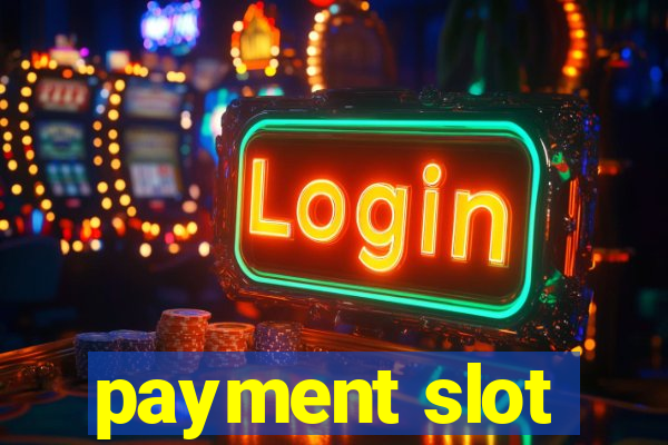 payment slot