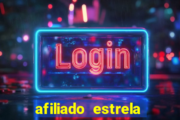 afiliado estrela bet login