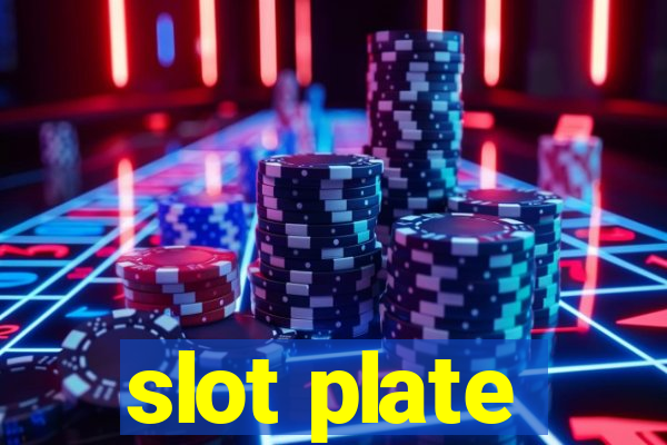 slot plate