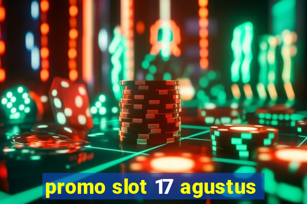 promo slot 17 agustus