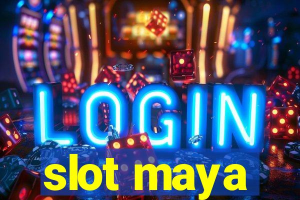 slot maya