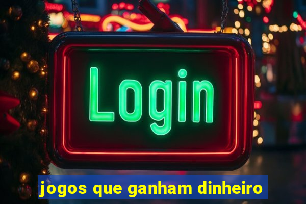 jogos que ganham dinheiro