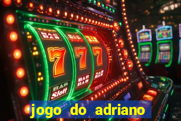 jogo do adriano imperador cassino