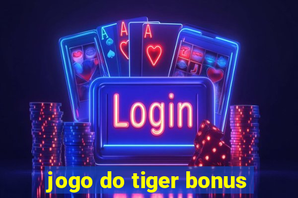 jogo do tiger bonus