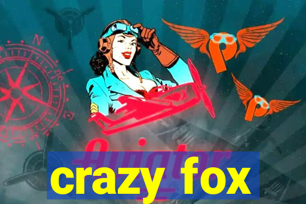 crazy fox