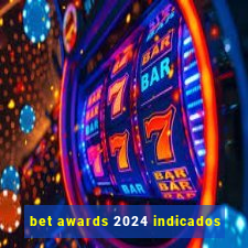 bet awards 2024 indicados