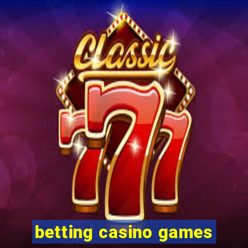 betting casino games