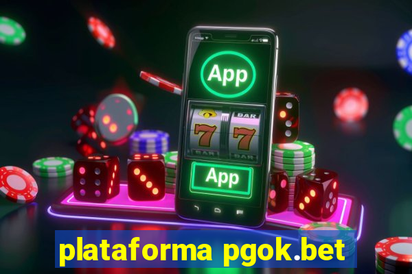 plataforma pgok.bet