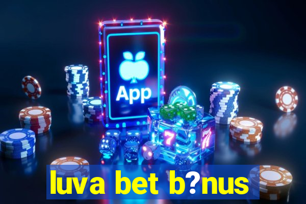 luva bet b?nus