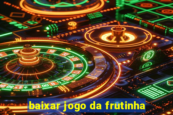 baixar jogo da frutinha