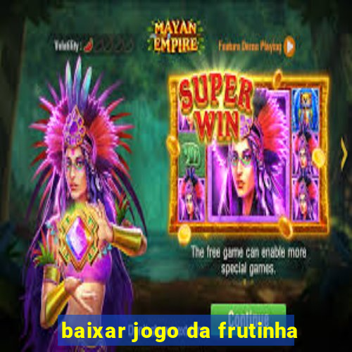 baixar jogo da frutinha