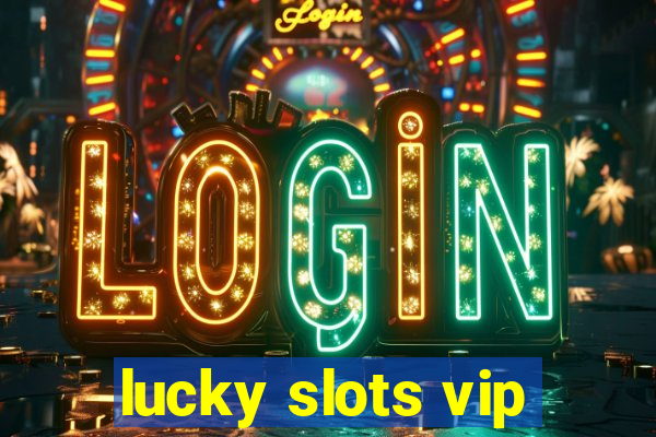 lucky slots vip