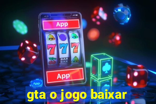 gta o jogo baixar