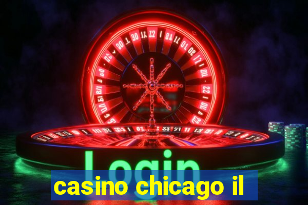 casino chicago il